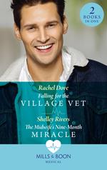 Falling For The Village Vet / The Midwife's Nine-Month Miracle: Falling for the Village Vet / The Midwife's Nine-Month Miracle (Mills & Boon Medical)