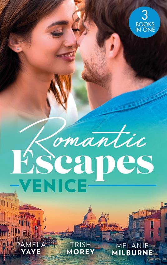 Romantic Escapes: Venice: Seduced by the Hero (The Morretti Millionaires) / Prince's Virgin in Venice / The Venetian One-Night Baby