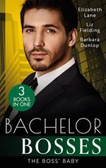 Bachelor Bosses: The Boss' Baby: A Little Surprise for the Boss / The Bride's Baby / The Baby Contract