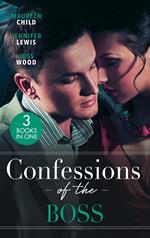 Confessions Of The Boss: A Bride for the Boss (Texas Cattleman's Club: Lies and Lullabies) / Behind Boardroom Doors / Taking the Boss to Bed