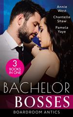 Bachelor Bosses: Boardroom Antics: Undone by His Touch (Dark-Hearted Tycoons) / Secrets of a Powerful Man / Seduced by the CEO
