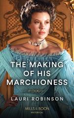 The Making Of His Marchioness (Southern Belles in London, Book 2) (Mills & Boon Historical)