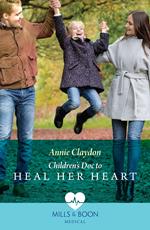 Children's Doc To Heal Her Heart (Mills & Boon Medical)