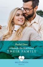 A Midwife, Her Best Friend, Their Family (Mills & Boon Medical)