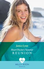 Heart Doctor's Summer Reunion (Mills & Boon Medical)