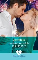 Cinderella's Kiss With The Er Doc (Mills & Boon Medical)