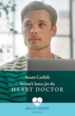 Second Chance For The Heart Doctor (Atlanta Children's Hospital) (Mills & Boon Medical)