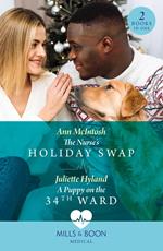 The Nurse's Holiday Swap / A Puppy On The 34th Ward: The Nurse's Holiday Swap (Boston Christmas Miracles) / A Puppy on the 34th Ward (Boston Christmas Miracles) (Mills & Boon Medical)