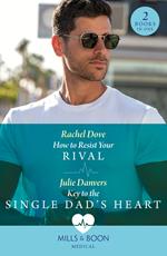 How To Resist Your Rival / Key To The Single Dad's Heart: How to Resist Your Rival / Key to the Single Dad's Heart (Mills & Boon Medical)