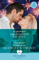 Cinderella's Kiss With The Er Doc / A Daddy For The Midwife’s Twins?: Cinderella's Kiss with the ER Doc / A Daddy for the Midwife’s Twins? (Mills & Boon Medical)