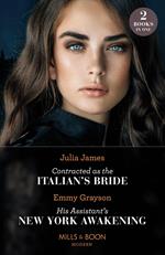 Contracted As The Italian's Bride / His Assistant's New York Awakening: Contracted as the Italian's Bride / His Assistant's New York Awakening (Mills & Boon Modern)