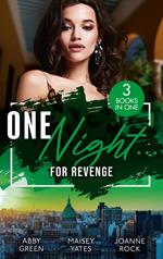 One Night…For Revenge: One Night With The Enemy / One Night to Risk it All / One Night Scandal