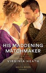 His Maddening Matchmaker (A Very Village Scandal, Book 2) (Mills & Boon Historical)