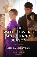 The Wallflower's Last Chance Season (Least Likely to Wed, Book 2) (Mills & Boon Historical)