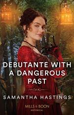 Debutante With A Dangerous Past (Mills & Boon Historical)