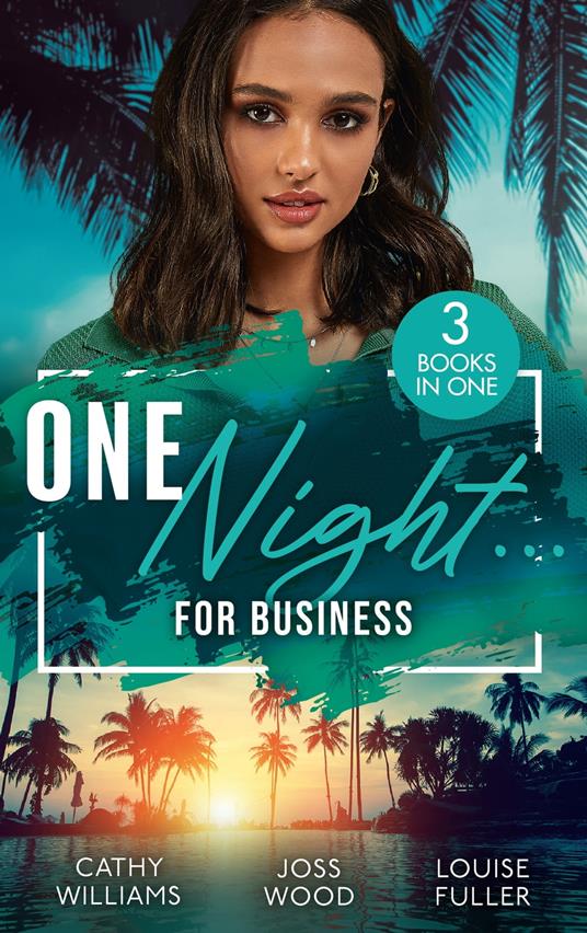 One Night… For Business: The Italian's One-Night Consequence (One Night With Consequences) / One Night, Two Consequences / Proof of Their One-Night Passion