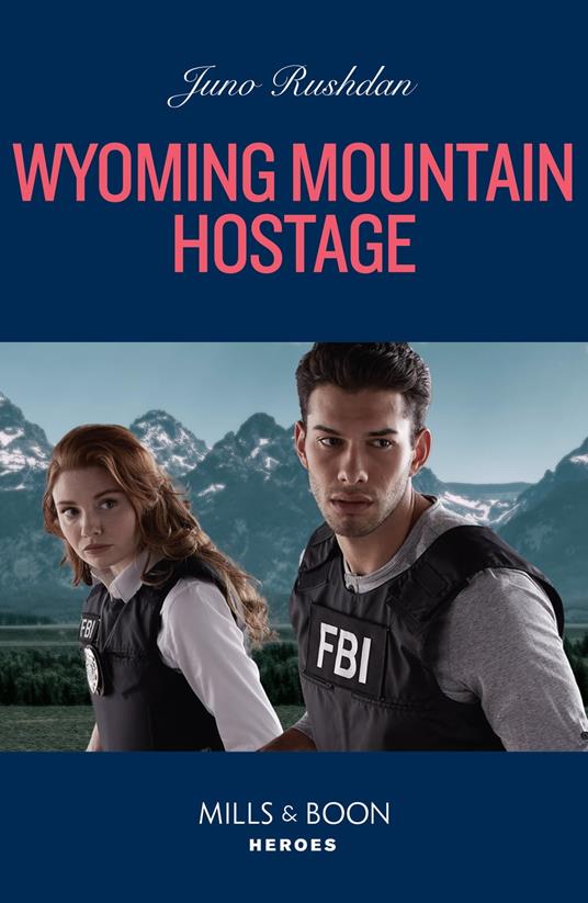 Wyoming Mountain Hostage (Cowboy State Lawmen, Book 3) (Mills & Boon Heroes)