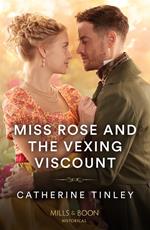 Miss Rose And The Vexing Viscount (The Triplet Orphans, Book 1) (Mills & Boon Historical)