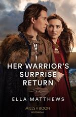 Her Warrior's Surprise Return (Brothers and Rivals, Book 1) (Mills & Boon Historical)