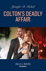 Colton's Deadly Affair (The Coltons of New York, Book 7) (Mills & Boon Heroes)