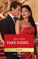 Just A Few Fake Kisses… (Hana Trio, Book 3) (Mills & Boon Desire)