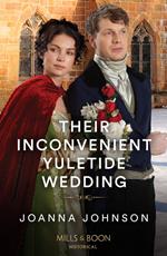 Their Inconvenient Yuletide Wedding (Mills & Boon Historical)