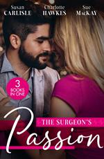 The Surgeon's Passion: The Brooding Surgeon's Baby Bombshell / The Surgeon's One-Night Baby / Redeeming Her Brooding Surgeon