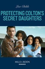 Protecting Colton's Secret Daughters (The Coltons of New York, Book 9) (Mills & Boon Heroes)
