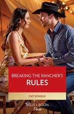 Breaking The Rancher's Rules (Mills & Boon Desire)