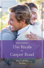 The Rivals Of Casper Road (Garnet Run, Book 4) (Mills & Boon True Love)