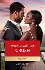 Working With Her Crush (Dynasties: Willowvale, Book 1) (Mills & Boon Desire)