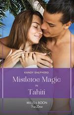 Mistletoe Magic In Tahiti (The Christmas Pact, Book 1) (Mills & Boon True Love)