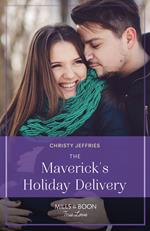 The Maverick's Holiday Delivery (Montana Mavericks: Lassoing Love, Book 5) (Mills & Boon True Love)