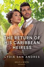 The Return Of His Caribbean Heiress (Mills & Boon Historical)