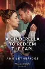 A Cinderella To Redeem The Earl (Mills & Boon Historical)