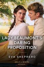 Lady Beaumont's Daring Proposition (Rebellious Young Ladies, Book 4) (Mills & Boon Historical)