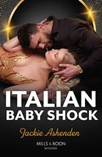 Italian Baby Shock (Scandalous Heirs, Book 1) (Mills & Boon Modern)