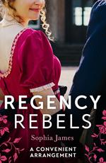 Regency Rebels: A Convenient Arrangement: Marriage Made in Money / Marriage Made in Shame