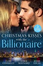 Christmas Kisses With The Billionaire: The Deal (The Billionaires Club) / A Billionaire for Christmas / Christmas Baby for the Greek
