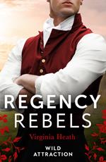 Regency Rebels: Wild Attraction: A Warriner to Tempt Her (The Wild Warriners) / A Warriner to Seduce Her