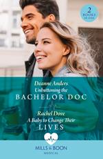 Unbuttoning The Bachelor Doc / A Baby To Change Their Lives: Unbuttoning the Bachelor Doc (Nashville Midwives) / A Baby to Change Their Lives (Mills & Boon Medical)