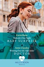 Midwife's One-Night Baby Surprise / Winning Over The Off-Limits Doctor: Midwife's One-Night Baby Surprise / Winning Over the Off-Limits Doctor (Mills & Boon Medical)