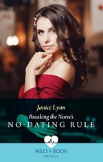 Breaking The Nurse's No-Dating Rule (Mills & Boon Medical)