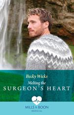 Melting The Surgeon's Heart (Mills & Boon Medical)