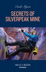 Secrets Of Silverpeak Mine (Eagle Mountain: Critical Response, Book 4) (Mills & Boon Heroes)