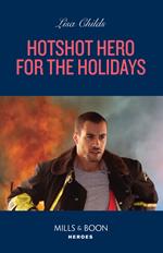 Hotshot Hero For The Holidays (Hotshot Heroes, Book 9) (Mills & Boon Heroes)