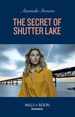 The Secret Of Shutter Lake (Mills & Boon Heroes)