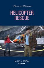 Helicopter Rescue (Big Sky Search and Rescue, Book 1) (Mills & Boon Heroes)