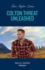 Colton Threat Unleashed (The Coltons of Owl Creek, Book 1) (Mills & Boon Heroes)