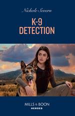 K-9 Detection (New Mexico Guard Dogs, Book 2) (Mills & Boon Heroes)